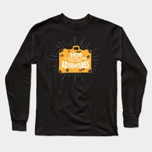 I am Ready for New Adventures 2020 Gift Long Sleeve T-Shirt